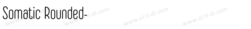 Somatic Rounded字体转换 Somatic Rounded字体转换
